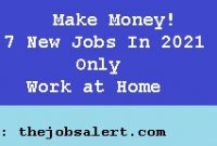 7 New Jobs In 2021 Only Work at Home